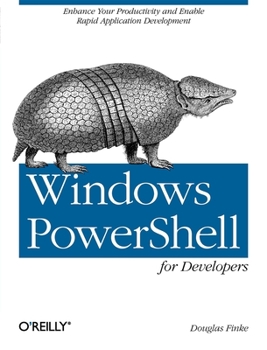 Paperback Windows Powershell for Developers: Enhance Your Productivity and Enable Rapid Application Development Book