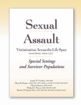 Paperback Sexual Assault Victimization Across the Life Span, Second Edition, Volume 3: Special Settings and Survivor Populations Book