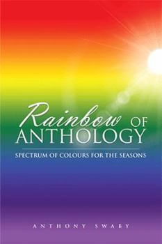 Paperback Rainbow of Anthology: Spectrum of Colours for the Seasons Book