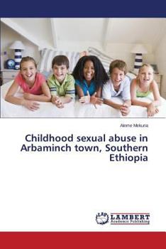 Paperback Childhood sexual abuse in Arbaminch town, Southern Ethiopia Book