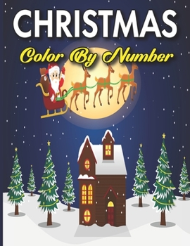 Christmas Color By Number: Coloring Book For Kids Ages 4-8, 8-12