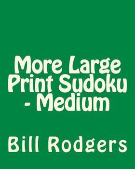 Paperback More Large Print Sudoku - Medium: 80 Easy to Read, Large Print Sudoku Puzzles [Large Print] Book
