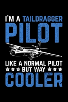 Paperback I'm A Taildragger Pilot Like A Normal Pilot But Way Cooler: Lined A5 Notebook for Pilots Book