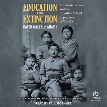 Education for Extinction: American Indians and the Boarding School Experience 1875-1928