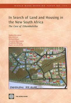 Paperback In Search of Land and Housing in the New South Africa: The Case of Ethembalethu Volume 130 Book