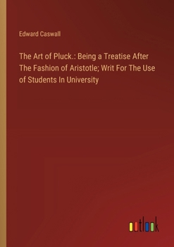 Paperback The Art of Pluck.: Being a Treatise After The Fashion of Aristotle; Writ For The Use of Students In University Book