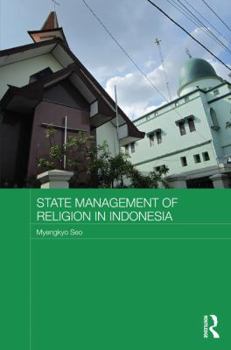 State Management of Religion in Indonesia - Book  of the Routledge Religion in Contemporary Asia Series