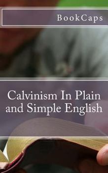 Paperback Calvinism In Plain and Simple English Book