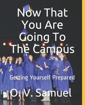 Paperback Now That You Are Going To The Campus: Getting Yourself Prepared Book