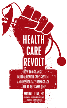 Paperback Health Care Revolt: How to Organize, Build a Health Care System, and Resuscitate Democracy--All at the Same Time Book