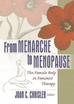 Paperback From Menarche to Menopause: The Female Body in Feminist Therapy Book