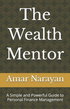 The Wealth Mentor: A Simple and Powerful Guide to Personal Finance Management