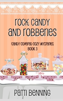 Rock Candy and Robberies (Candy Covered Cozy Mysteries) - Book #3 of the Candy Covered Cozy Mysteries