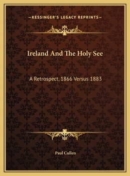 Ireland And The Holy See: A Retrospect, 1866 Versus 1883: Illegal And Seditious Movements In Ireland