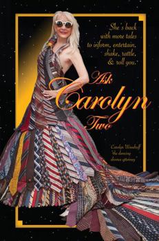 Ask Carolyn Two : She's Back with More Tales to Inform, Entertain, and Shake, Rattle and Roll You