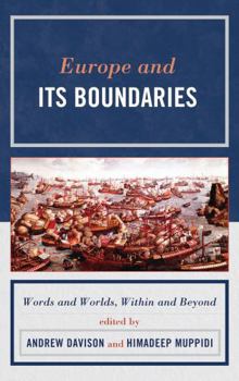 Hardcover Europe and Its Boundaries: Words and Worlds, Within and Beyond Book