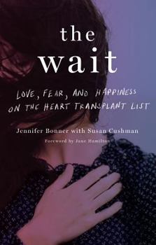 Paperback The Wait: Love, Fear, and Happiness on the Heart Transplant List Book