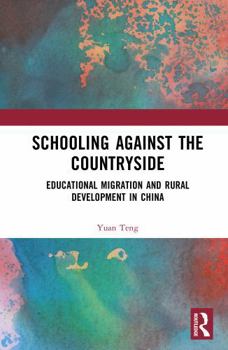 Hardcover Schooling Against the Countryside: Educational Migration and Rural Development in China Book