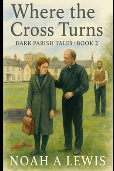Where The Cross Turns: Dark Parish Tales - Book 2