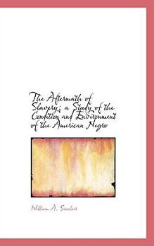 Paperback The Aftermath of Slavery; A Study of the Condition and Environment of the American Negro Book