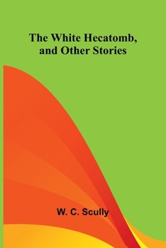 The White Hecatomb, and Other Stories: Exploring the Dark Heart of Colonial Africa
