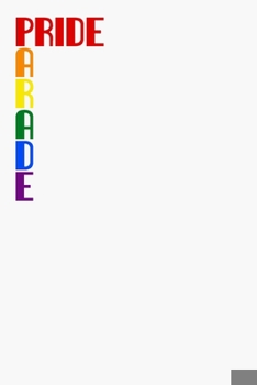 Pride Parade: An elegant LGBT themed notebook perfect for writing notes, journaling, making lists and much more. White and colorful cover.