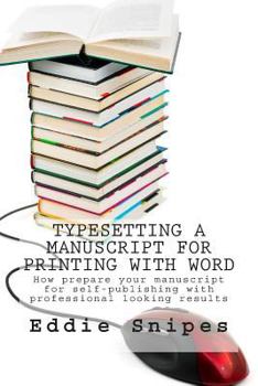 Paperback Typesetting a Manuscript for Printing with Word: How prepare your manuscript for self-publishing with professional looking results Book