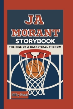 JA MORANT STORYBOOK: The Rise of A Basketball Phenom