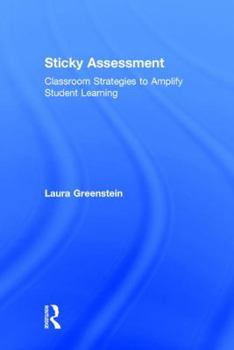 Hardcover Sticky Assessment: Classroom Strategies to Amplify Student Learning Book