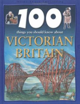 Hardcover 100 Things You Should Know About Victorian Britain Book