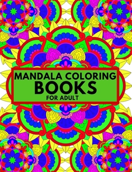 Paperback Mandala Coloring Books For Adult: Mandala Coloring Books For Adult: 40 Original Hand-Drawn Designs For Adults: Achieve Stress Relief and Mindfulness Book