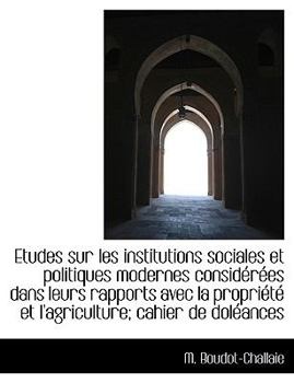 Paperback Etudes Sur Les Institutions Sociales Et Politiques Modernes Consid R Es Dans Leurs Rapports Avec La [Large Print] Book
