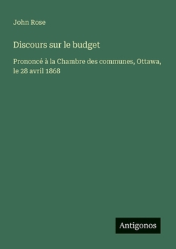 Paperback Discours sur le budget: Prononcé à la Chambre des communes, Ottawa, le 28 avril 1868 [French] Book