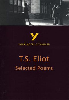Paperback Selected Poems of T S Eliot: York Notes Advanced Everything You Need to Catch Up, Study and Prepare for and 2023 and 2024 Exams and Assessments Book