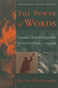 The Power of Words: Literacy and Revolution in South China, 1949-95 (Contemporary Chinese Studies) - Book  of the Contemporary Chinese Studies (UBC Press)