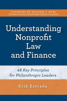 Paperback Understanding Nonprofit Law and Finance: Forty-Eight Key Principles for Philanthropic Leaders Book