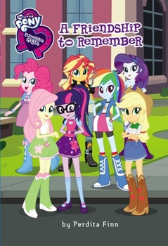 My Little Pony: Equestria Girls: A Friendship to Remember - Book  of the Equestria Girls