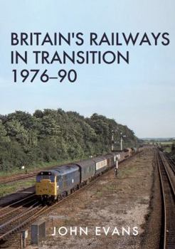 Paperback Britain's Railways in Transition 1976-90 Book