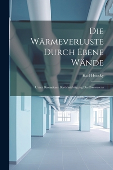 Die W�rmeverluste Durch Ebene W�nde: Unter Besonderer Ber�cksichtigung Des Bauwesens