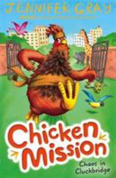 Chaos in Cluckbridge - Book #3 of the Chicken Mission