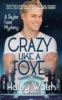 Crazy Like a Foxe - Book #6 of the Skyler Foxe Mysteries