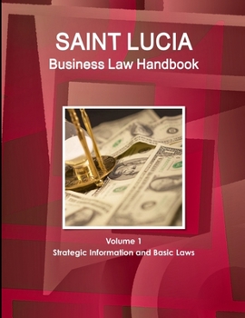 Paperback St. Lucia Business Law Handbook Volume 1 Strategic Information and Basic Laws Book
