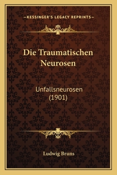 Paperback Die Traumatischen Neurosen: Unfallsneurosen (1901) [German] Book