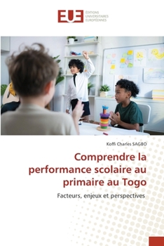 Paperback Comprendre la performance scolaire au primaire au Togo [French] Book