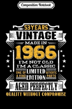 Composition Notebook: Vintage I'm A Classic Born In 1966 53rd Birthday Gift 53 yrs  Journal/Notebook Blank Lined Ruled 6x9 100 Pages