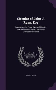 Hardcover Circular of John J. Ryan, Esq: Representative From Barnwell District, to His Fellow Citizens, Containing District Information Book
