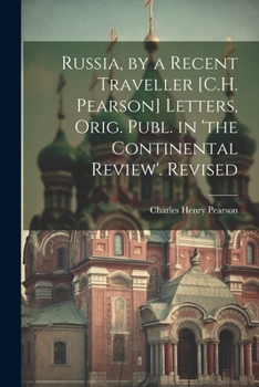 Paperback Russia, by a Recent Traveller [C.H. Pearson] Letters, Orig. Publ. in 'the Continental Review'. Revised Book