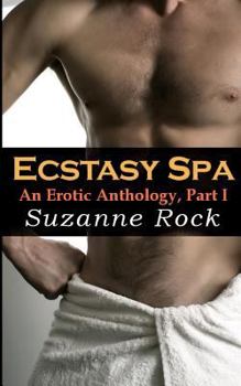 Ecstasy Spa: An Erotic Anthology, Part I - Book  of the Ecstasy Spa