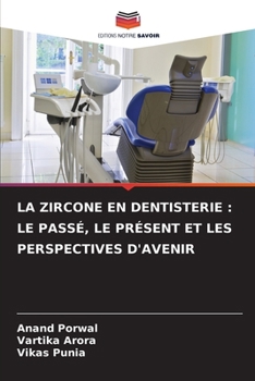 La Zircone En Dentisterie: Le Passé, Le Présent Et Les Perspectives d'Avenir (French Edition)