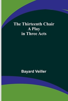 Paperback The Thirteenth Chair: A Play in Three Acts Book